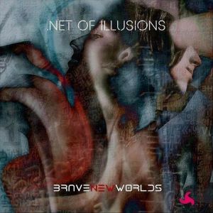 Альбом Brave New Worlds - Net of Illusions