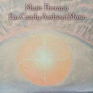 Music Therapy: Ear Candy Ambient Music